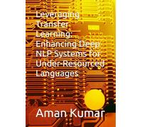 Leveraging Transfer Learning: Enhancing Deep NLP Systems for Under-Resourced Languages