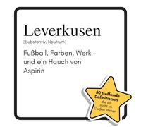 Leverkusen: Fußball, Farben, Werk - und ein Hauch von Aspirin. Das lustige Geschenkbuch für Mann, Frau, Kollege, Freund zu Geburtstag, Weihnachten