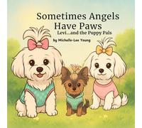 Levi...and The Puppy Pals: Sometimes Angels Have Paws