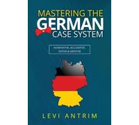 Levi Antrim Mastering the German Case System (Tascabile)