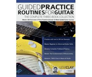 Levi Clay Josep Guided Practice Routines for Guitar - The Complete T (Tascabile)