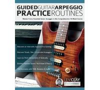 Levi Clay Joseph Alexander Guided Guitar Arpeggio Practice Routines (Tascabile)