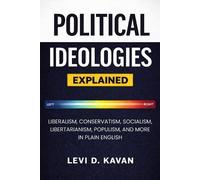Levi D Kavan Political Ideologies, Explained (Tascabile)