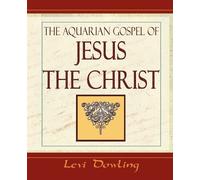 Levi Dowling Levi Dowling Levi The Aquarian Gospel - 1919 (Tascabile)