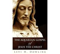 Levi H Dowling Aquarian Gospel Of Jesus The Christ (Tascabile)