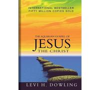 Levi H Dowling The Aquarian Gospel of Jesus The Christ (Tascabile)