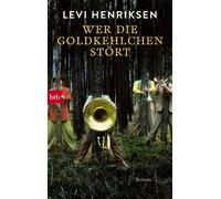 Levi Henriksen Gabriele Haefs Wer die Goldkehlchen stört: Roman (Tascabile)