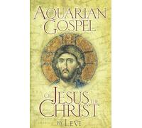 Levi Levi Dowling AQUARIAN GOSPEL OF JESUS THE CHRIST (Copertina rigida)