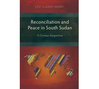 Levi Lukadi Noah Reconciliation and Peace in Southern Sudan (Tascabile)