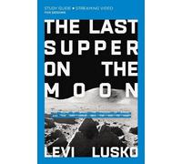 Levi Lusko The Last Supper on the Moon Bible Study Guide plus Stream (Tascabile)