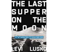 Levi Lusko The Last Supper on the Moon (Tascabile)