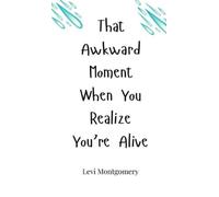 Levi Montgomery That Awkward Moment When You Realize You're A (Copertina rigida)