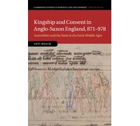 Levi Roach Kingship and Consent in Anglo-Saxon England, 871-978 (Tascabile)