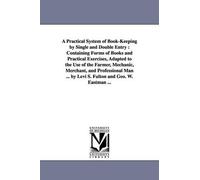 Levi S Fulton A Practical System of Book-Keeping by Single and Doubl (Tascabile)