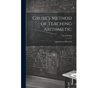Levi Seeley Grube's Method of Teaching Arithmetic (Copertina rigida)