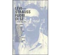 Lévi-Strauss. Fuori di sé