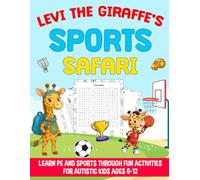 Levi the Giraffe’s Sports Safari: Sports Activity Book for Autistic Kids Ages 6-12 - Learn PE and Sports Through Fun Activities