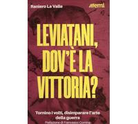 Leviatani, dov'è la vittoria? Tornino i volti, disimparare l'arte della gu...