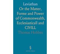 Leviathan: Or the Matter, Forme and Power of Commonwealth, Ecclesiasticall and CIVILL