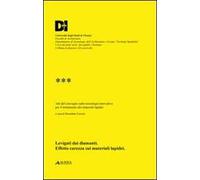 Levigati dai diamanti. Effetto carezza sui materiali lapidei. Atti del convegno sulle metodologie innovative per il trattamento dei materiali lapidei