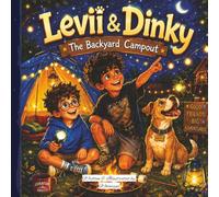 Levii & Dinky: The Backyard Campout: A Cozy Adventure About Friendship, Courage, and Imagination