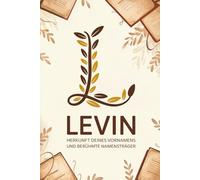Levin: Herkunft deines Vornamens und berühmte Namensträger: Ein Namensbuch über Ursprung, Bedeutung und bekannte Persönlichkeiten