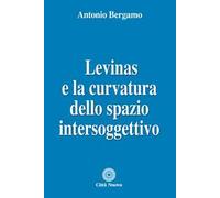 Levinas e la curvatura dello spazio intersoggettivo