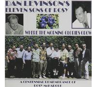 Levinson, Dan Eleven Sons Of Rosy - Where The Morning Glories Grow: A Centennial Remem