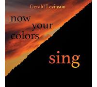 Levinson/ Frankfurt Radio Symphony - Now Your Colors Sing