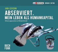Levison,Iain - Abserviert.Mein Leben Als Humankapital