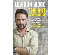 Levison Wood The Art of Exploration (Copertina rigida)