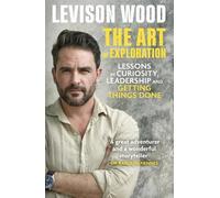 Levison Wood The Art of Exploration (Tascabile)