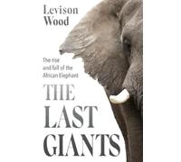 Levison Wood The Last Giants (Copertina rigida)