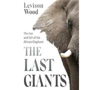 Levison Wood The Last Giants (Tascabile)