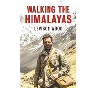 Levison Wood Walking the Himalayas (Copertina rigida)