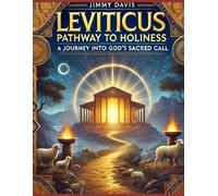 Leviticus: Pathway to Holiness: A Journey into God’s Sacred Call
