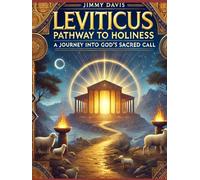 Leviticus: Pathway to Holiness: A Journey into God’s Sacred Call