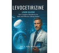 Levocetirizine User Guide: The Complete Handbook for Safe and Effective Allergy Relief