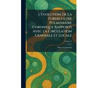 l'Evolution De La Tuberculose Pulmonaire Chronique Rapports Avec La Circulation Generale Et Locale