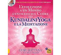 L'evoluzione a un mondo centrato sul cuore con il kundalini yoga e la meditazione