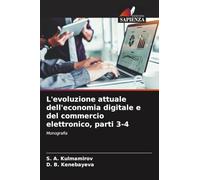 L'evoluzione attuale dell'economia digitale e del commercio elettronico, parti 3-4: Monografia