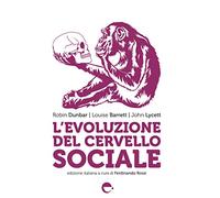 L'evoluzione del cervello sociale. Nuova ediz.