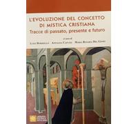L'evoluzione del concetto di mistica cristiana. Tracce dal passato, presente e futuro