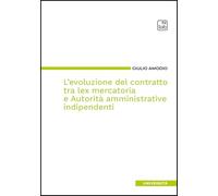 L'evoluzione del contratto tra lex mercatoria e autorità amministrative indipendenti