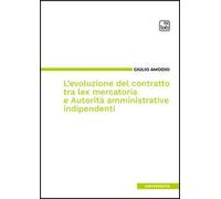 L'evoluzione del contratto tra lex mercatoria e autorità amministrative indipendenti