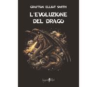L'evoluzione del drago - Smith Grafton Elliot