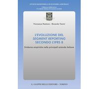 L'evoluzione del segment reporting secondo l'IFRS 8. Evidenze empiriche ne...