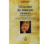 L'evoluzione del simbolismo universale. La dottrina segreta