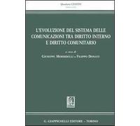 L' evoluzione del sistema delle comunicazioni tra diritto interno e diritto comunitario
