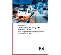 L'evoluzione del Trasporto Pubblico Locale: Nuove soluzioni tecnologiche e organizzative per la mobilità del futuro